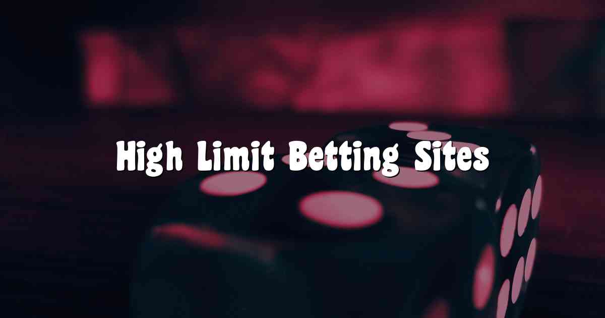 High Limit Betting Sites