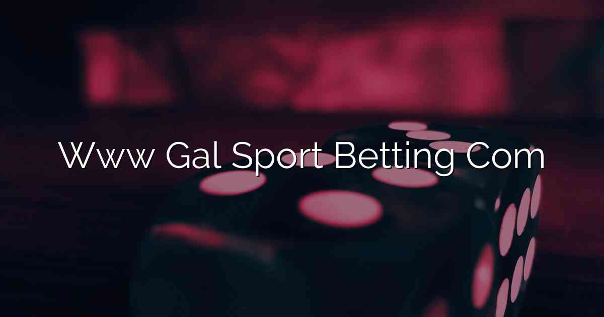 Www Gal Sport Betting Com