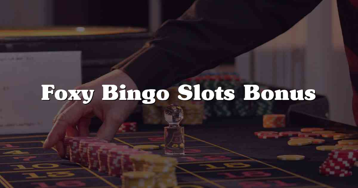 Foxy Bingo Slots Bonus
