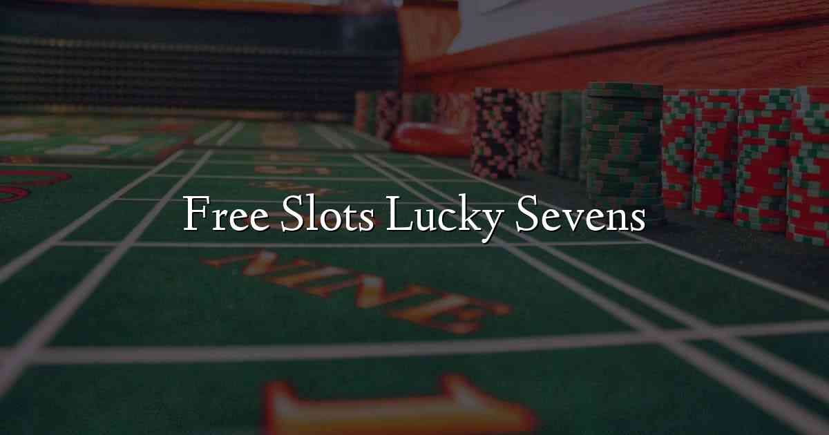 Free Slots Lucky Sevens