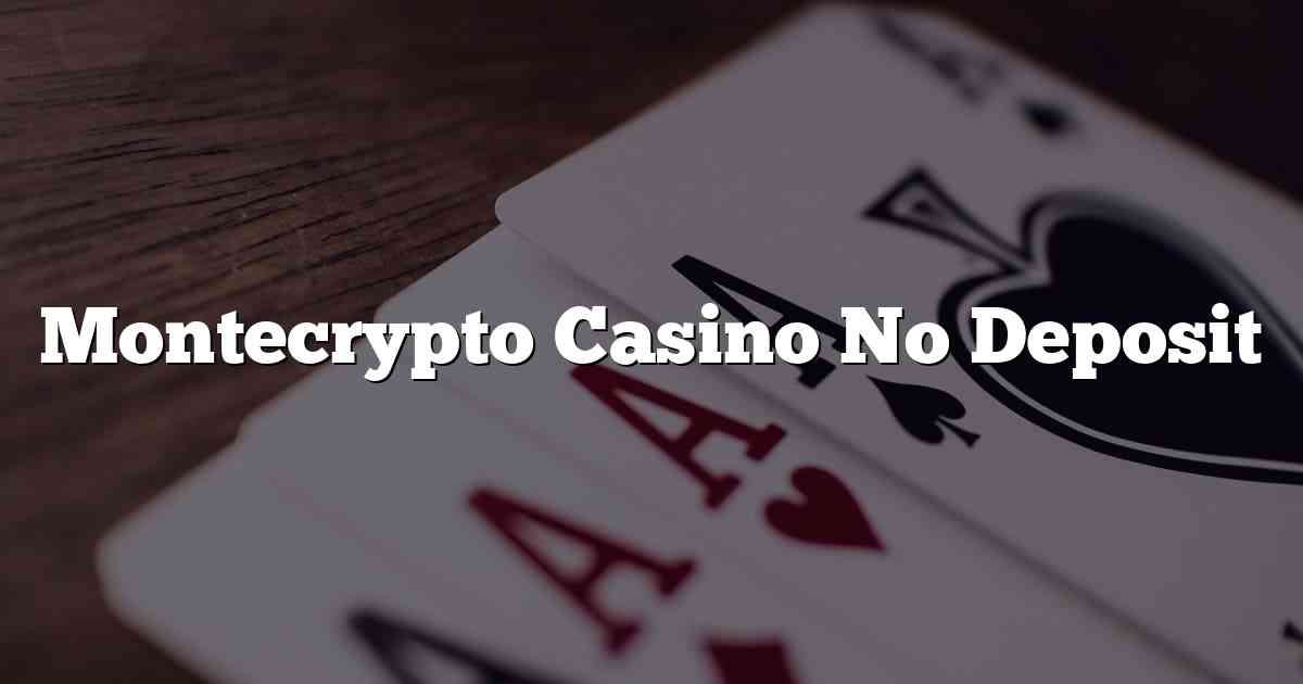 Montecrypto Casino No Deposit