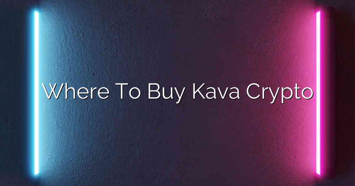 Where To Buy Kava Crypto