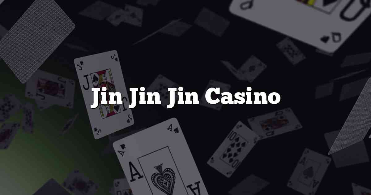 Jin Jin Jin Casino
