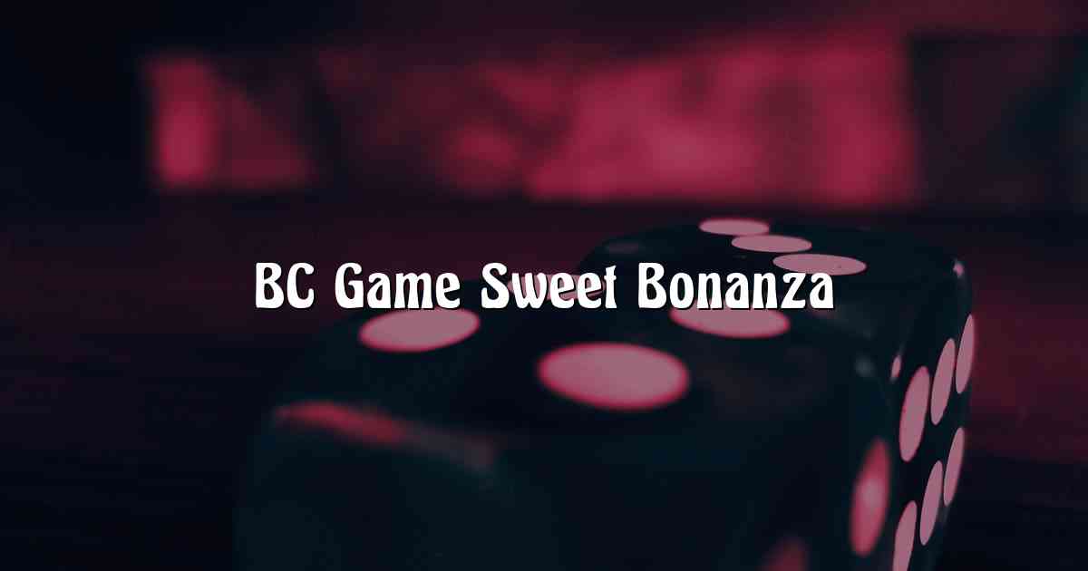 BC Game Sweet Bonanza