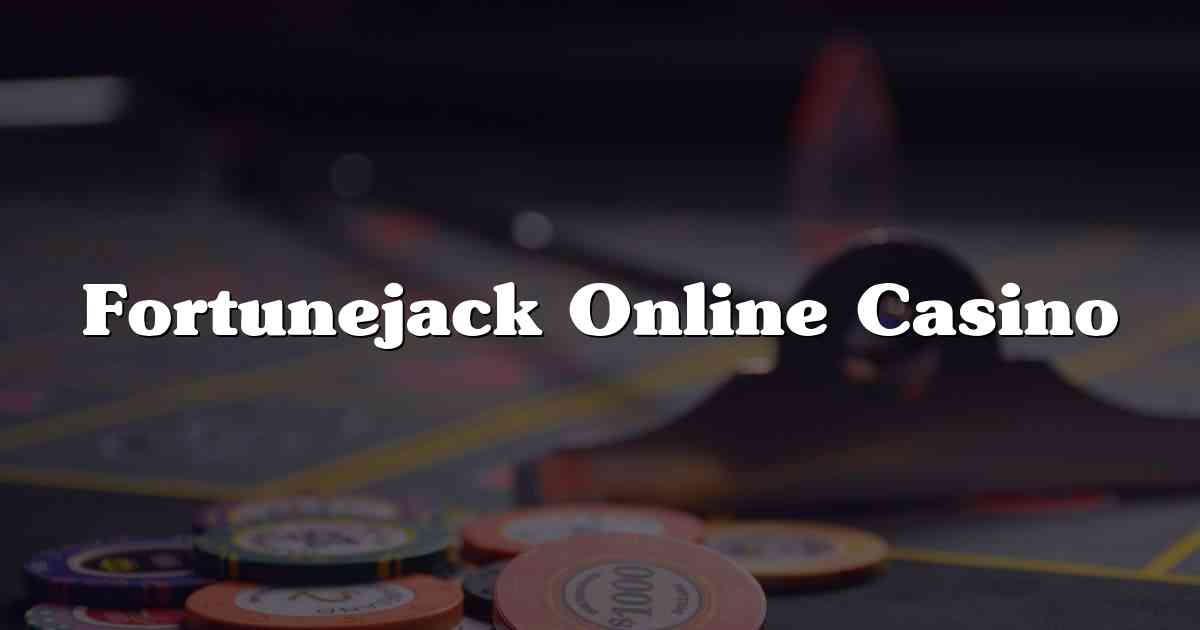 Fortunejack Online Casino