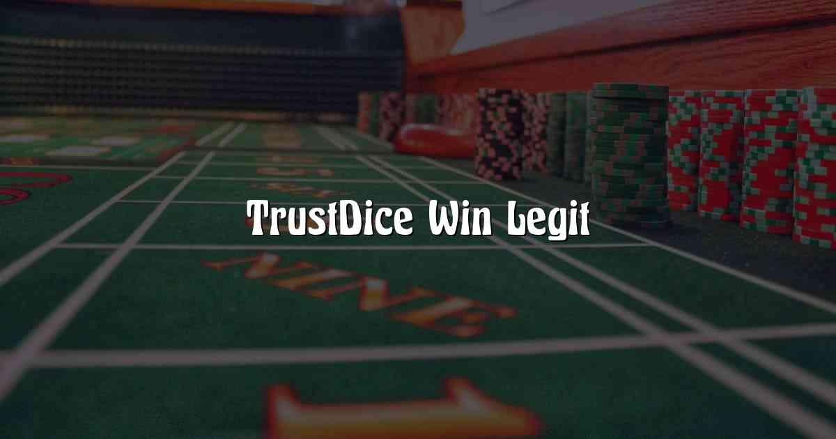 TrustDice Win Legit